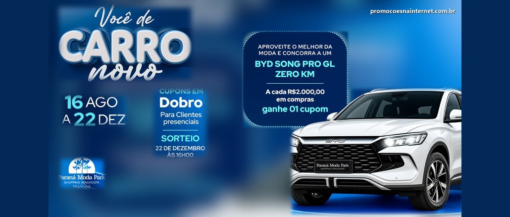 Promoção Você de Carro Novo Paraná Moda Park Arte da Promoção Você de Carro Novo do Paraná Moda Park, com um BYD Song Pro GL branco 0km, as datas de 16 de agosto a 22 de dezembro e a regra de 1 cupom a cada R$2.000,00 em compras