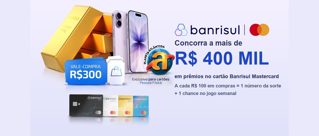 Compras Premiadas Banrisul 2026 Barras de ouro, smartphone, vale-compra de R$300, logotipo do festival Planeta Atlântida e cartões Banrisul Mastercard Black, Platinum, Gold e Libre ao lado do texto "Concorra a mais de R$400 mil em prêmios".