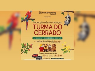Arte da Promoção Mês das Crianças Turma do Cerrado do ParkShopping, com arara e gambá em galhos, pelúcias de bichinhos do cerrado e dois mini cars Jeep, informando compras de R$900 de 6 a 25 de outubro e sorteio da Loteria Federal em 28/10.