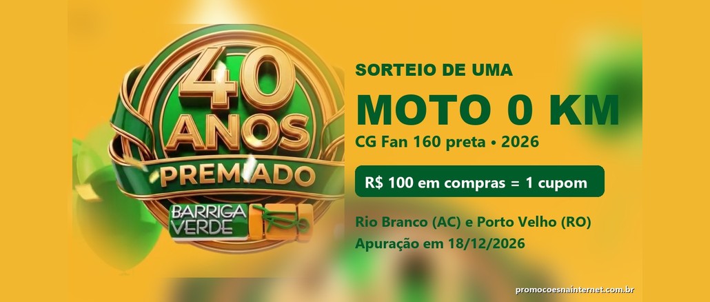 Selo 40 Anos Premiado da Barriga Verde ao lado do texto sorteio de moto 0 km CG Fan 160 preta, com 1 cupom a cada R$100,00 em compras em Rio Branco (AC) e Porto Velho (RO)