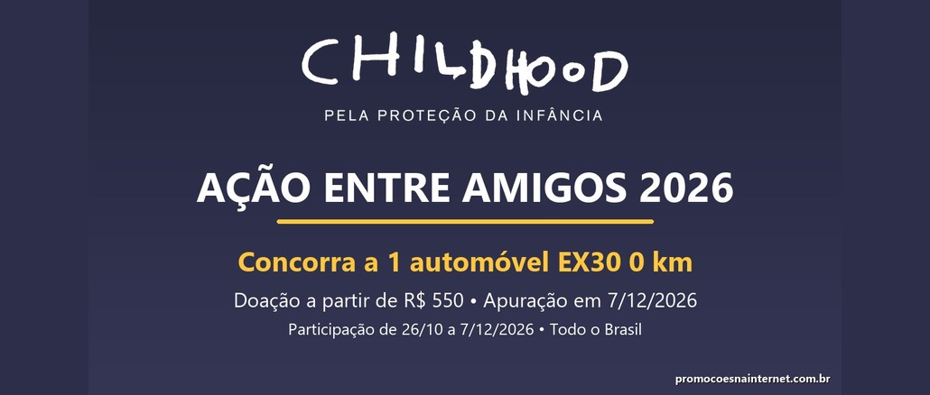 Ação Entre Amigos 2026 Arte com fundo azul-escuro e o logotipo da Childhood Brasil no topo, com o texto Ação Entre Amigos 2026, Concorra a 1 automóvel EX30 0 km e Doação a partir de R$550.