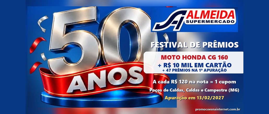 Festival de Prêmios 50 Anos Almeida Supermercado Arte do Festival de Prêmios 50 Anos do Almeida Supermercado, com o número 50 em prata, fita vermelha com a palavra Anos e destaque para a moto Honda CG 160, R$10 mil em cartão e sorteio em 13/02/2027
