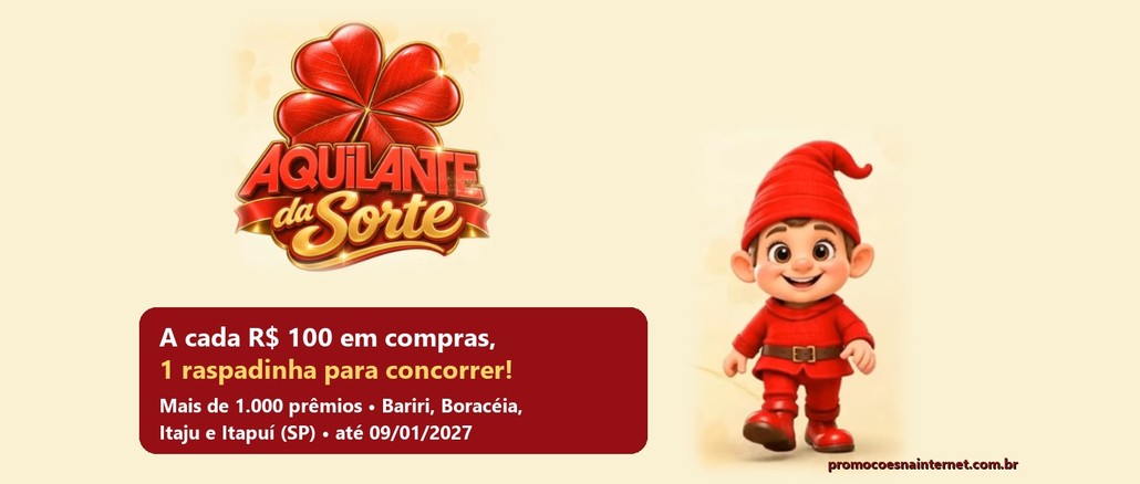 Promoção Aquilante da Sorte Arte da Promoção Aquilante da Sorte com logotipo de trevo vermelho de quatro folhas, mascote duende de roupa vermelha e a chamada: a cada R$100 em compras, 1 raspadinha para concorrer, com mais de 1.000 prêmios em Bariri, Boracéia, Itaju e Itapuí
