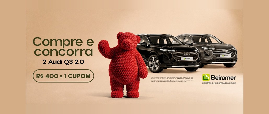 Ursinho vermelho de pompons ao lado de dois Audi Q3 pretos, com os dizeres Compre e concorra, 2 Audi Q3 2.0 e R$400 = 1 cupom, e o logo do Beiramar Shopping