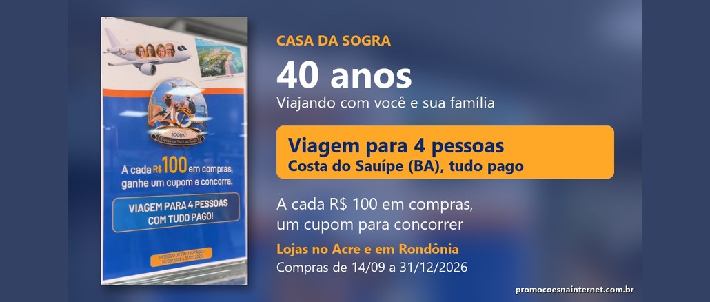 Arte da Promoção Casa da Sogra 40 Anos com a placa da campanha, avião e foto aérea da Costa do Sauípe, e o texto: viagem para 4 pessoas, a cada R$100 em compras um cupom, compras de 14/09 a 31/12/2026 no Acre e em Rondônia.