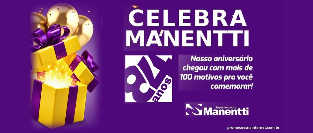Arte da promoção Celebra Manentti 2026 com caixa de presente dourada aberta, balões dourados e o selo de aniversário dos Supermercados Manentti sobre fundo roxo.