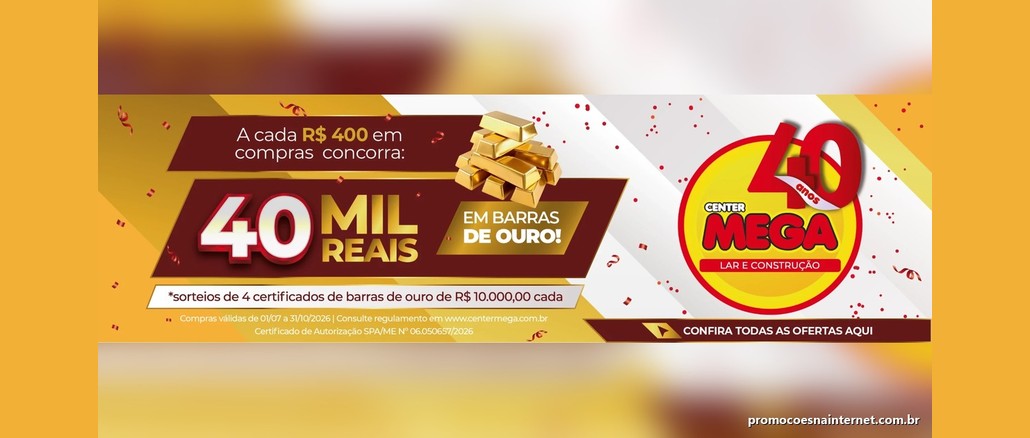 Banner da campanha Center Mega 40 anos com pilha de barras de ouro e a chamada: a cada R$400 em compras, concorra a 40 mil reais em barras de ouro.