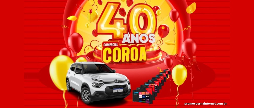 Logo "40 anos Comercial Coroa" em destaque, com um Citroën C3 branco e uma fileira de TVs de 32 polegadas à frente, cercados de balões vermelhos e amarelos sobre fundo vermelho.