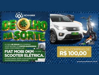Arte da campanha De Olho na Sorte, da Rede Nova Max, com o logotipo em letras verdes e douradas, um Fiat Mobi branco, uma scooter elétrica e a chamada para vales-compras de R$100,00.