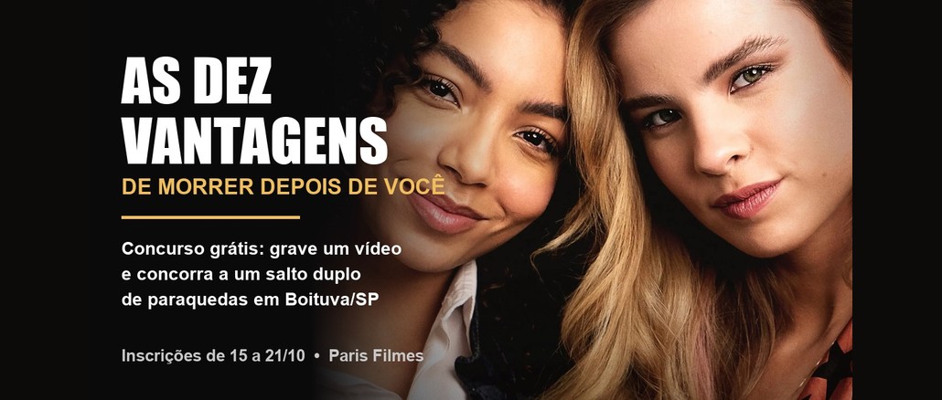 Concurso As Dez Vantagens com Paris Filmes Arte da promoção As Dez Vantagens com Paris Filmes, com o título do filme em letras brancas sobre fundo escuro, o texto "Concurso grátis: grave um vídeo e concorra a um salto duplo de paraquedas em Boituva/SP" e o rosto de duas amigas sorrindo, com as cabeças encostadas.