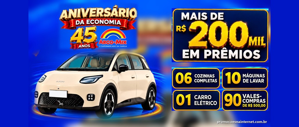 Promoção Aniversário da Economia 45 Anos Arco-Mix Arte da promoção Aniversário da Economia 45 Anos do Arco-Mix, com carro elétrico branco e destaque para mais de R$200 mil em prêmios: 6 cozinhas, 10 máquinas de lavar, 1 carro elétrico e 90 vales-compras de R$500,00.