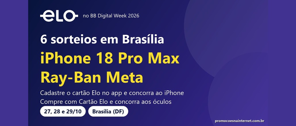Promoção Elo no BB Digital Week Arte da promoção Elo no BB Digital Week, com logo da Elo e a chamada 6 sorteios em Brasília de iPhone 18 Pro Max e Ray-Ban Meta, nos dias 27, 28 e 29 de outubro.