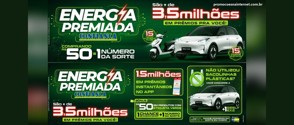 Arte da promoção Energia Premiada Confiança em fundo verde com dois painéis: no de cima, um carro elétrico branco Geely EX2 ao lado de uma moto elétrica, com os dizeres "Comprando R$50 = 1 número da sorte" e "São mais de 3,5 milhões em prêmios pra você"; no de baixo, destaques para 1,5 milhão em prêmios instantâneos no app e um carro para quem não usa sacolinhas plásticas.