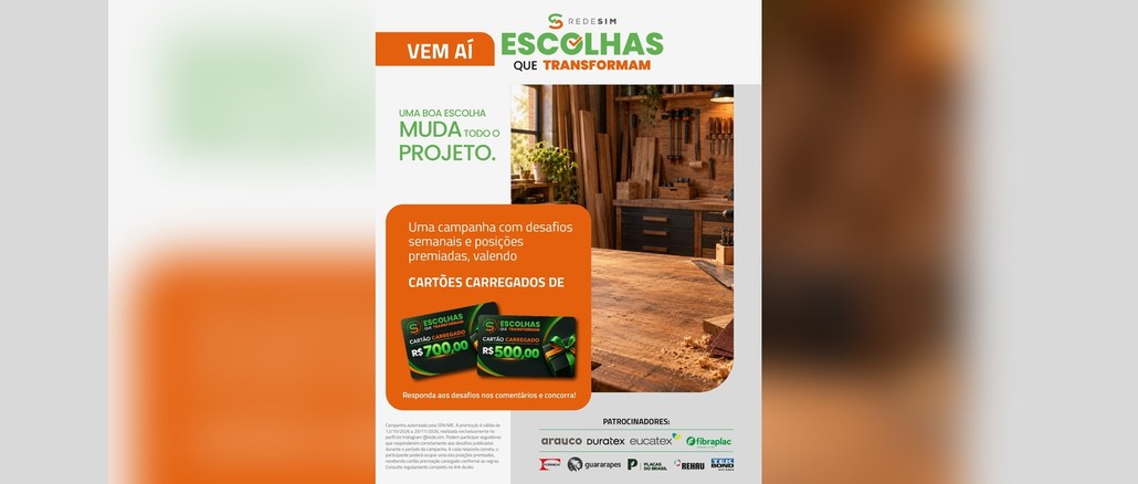 Promoção Escolhas que Transformam Arte da campanha Escolhas que Transformam, da Rede SIM, com o texto "Uma boa escolha muda todo o projeto", uma oficina de marcenaria em madeira e dois cartões carregados de R$700,00 e R$500,00.