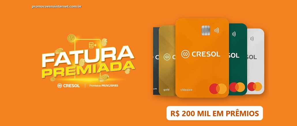 Promoção Fatura Premiada Cresol Fronteiras Arte da Fatura Premiada Cresol Fronteiras PR/SC/SP/ES com cartões de crédito Cresol, moedas douradas e o destaque R$200 mil em prêmios