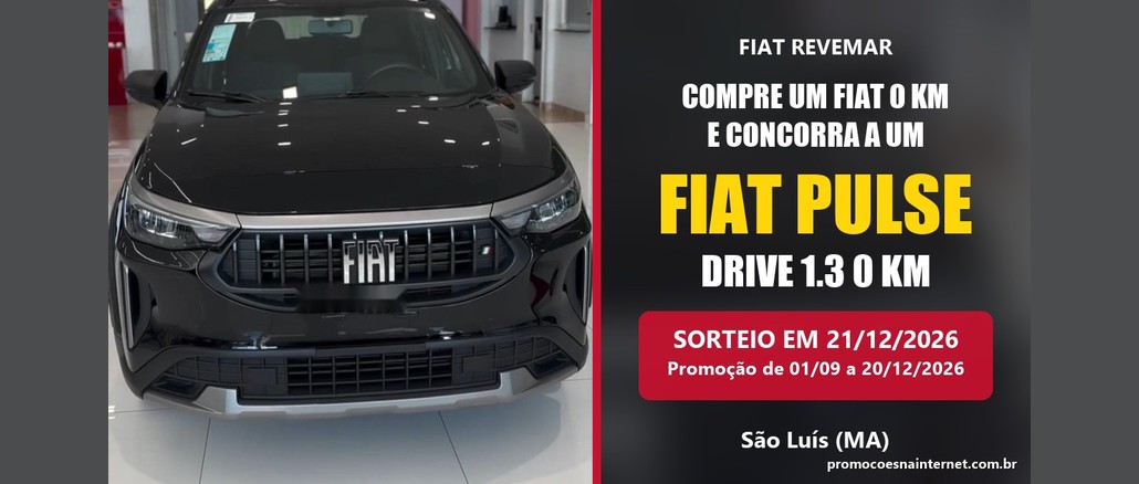 Grande Chance Fiat Revemar Frente de um Fiat Pulse preto em uma concessionária, ao lado do texto "Compre um Fiat 0 km e concorra a um Fiat Pulse Drive 1.3 0 km", com sorteio em 21/12/2026 em São Luís (MA).