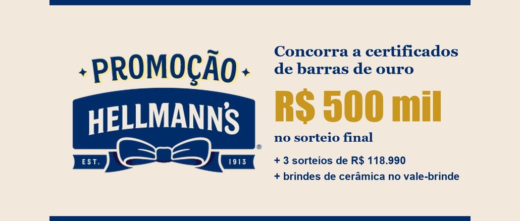 Arte da Promoção Hellmann's com o logotipo da marca em azul e a chamada para concorrer a certificados de barras de ouro de até R$500.000,00 e brindes de cerâmica