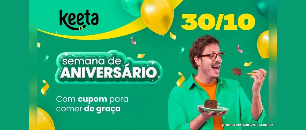 Arte verde de aniversário da Keeta com balões amarelos e confetes, a data 30/10, o selo "semana de aniversário" e a frase "Com cupom para comer de graça", ao lado de um homem de óculos vermelhos comendo bolo de chocolate.