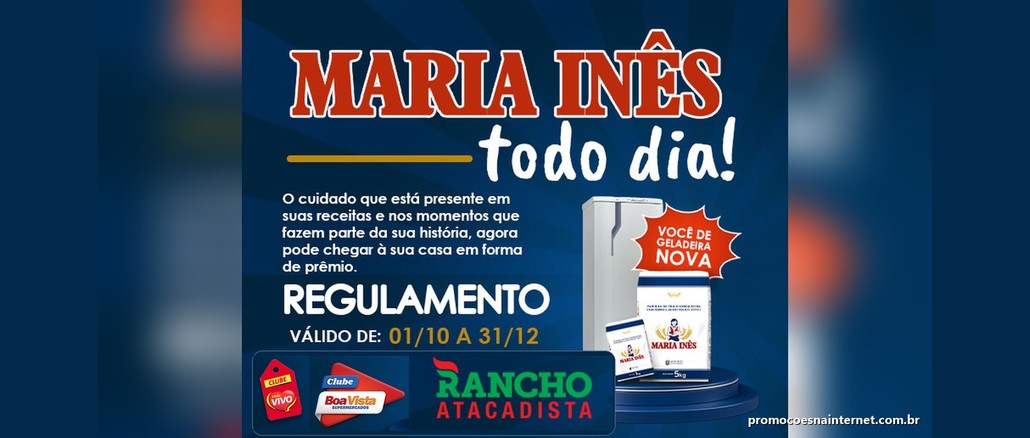 Promoção Maria Inês Todo Dia Arte da Promoção Maria Inês Todo Dia com geladeira e pacotes de farinha Maria Inês sobre fundo azul, selo Você de Geladeira Nova, validade de 01/10 a 31/12 e logos da Rede Vivo, Boa Vista e Rancho Atacadista