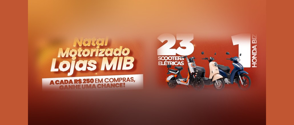 Natal Motorizado Lojas MIB: a cada R$250 em compras, uma chance de ganhar 23 scooters elétricas e 1 Honda Biz