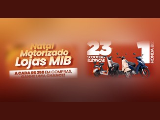 Natal Motorizado Lojas MIB: a cada R$250 em compras, uma chance de ganhar 23 scooters elétricas e 1 Honda Biz