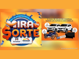 Arte da Promoção Mira na Sorte, do Supermercado Miramar e Mirassol Atacado, com o logotipo da campanha e os prêmios: 2 carros Fiat Mobi, 2 motos Honda Pop, 20 Smart TVs e 20 vales-compras de R$500,00, a cada R$120,00 em compras.