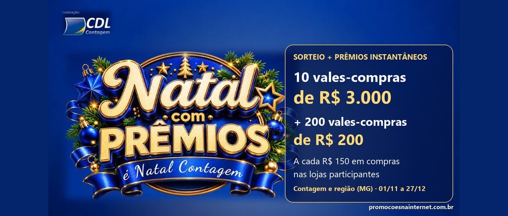 Arte da promoção Natal com Prêmios é Natal Contagem, da CDL Contagem, com logotipo dourado e azul decorado com enfeites natalinos e painel com 10 vales-compras de R$3.000,00 e 200 vales-compras de R$200,00.