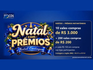 Arte da promoção Natal com Prêmios é Natal Contagem, da CDL Contagem, com logotipo dourado e azul decorado com enfeites natalinos e painel com 10 vales-compras de R$3.000,00 e 200 vales-compras de R$200,00.