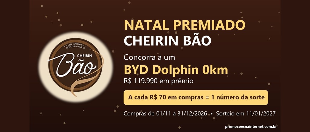 Arte da promoção Natal Premiado Cheirin Bão com o logo da rede de cafeterias sobre fundo marrom, o prêmio BYD Dolphin 0km, a regra de 1 número da sorte a cada R$70 em compras e as datas da campanha.