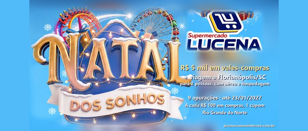 Promoção Natal dos Sonhos Lucena Arte da Promoção Natal dos Sonhos Lucena, com letreiro dourado, montanha-russa e roda-gigante, logotipo do Supermercado Lucena e a oferta de R$5 mil em vales-compras e viagem a Florianópolis