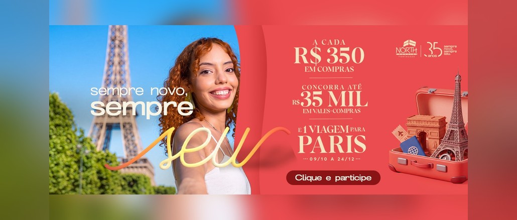 Promoção North Shopping Fortaleza 35 Anos Banner da campanha 35 anos do North Shopping Fortaleza com jovem sorridente diante da Torre Eiffel e a oferta: a cada R$350 em compras, concorra a até R$35.000 em vales-compras e a uma viagem para Paris, de 09/10 a 24/12.