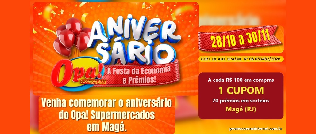 Arte da promoção Aniversário Opa Supermercados, a festa da economia e prêmios, de 28/10 a 30/11, com a regra de 1 cupom a cada R$100,00 em compras e 20 prêmios em sorteios em Magé (RJ).