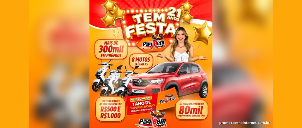 Arte da promoção Tem Festa 21 Anos do Supermercado Pag Bem Menos, com moças sorridente, três motos elétricas brancas, um carro vermelho Kwid, vale-compras e a carta de crédito de 80 mil reais.