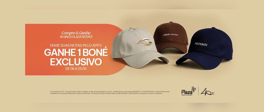 Banner da promoção Compre & Ganhe 40 anos do Plaza Niterói, com três bonés exclusivos nas cores bege, marrom e azul-marinho e o texto "Envie suas notas pelo app e ganhe 1 boné exclusivo, de 06 a 25/10".
