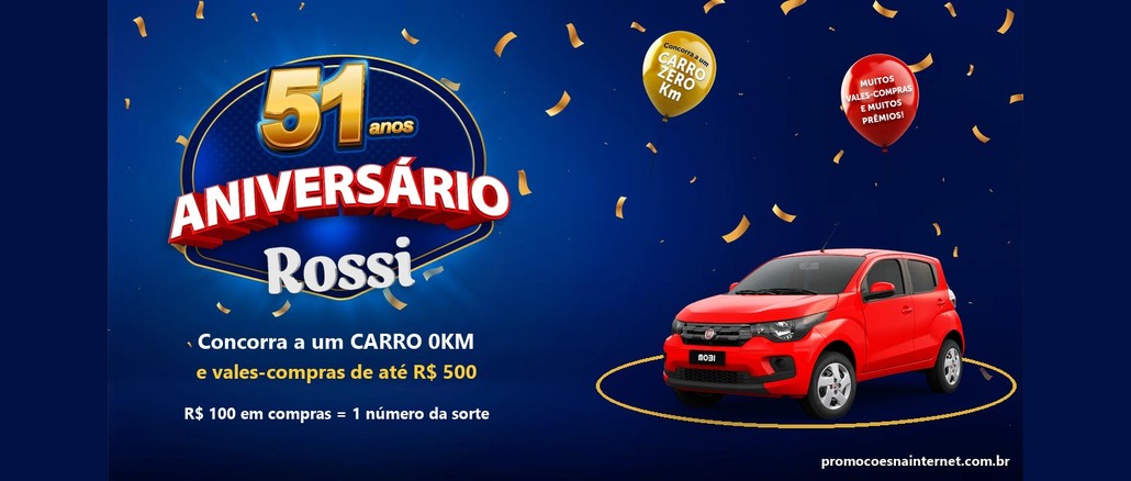 Arte da promoção Aniversário Rossi 51 Anos, com o selo "51 anos Aniversário Rossi", um carro Fiat Mobi vermelho e balões dourado e vermelho sobre fundo azul, com os dizeres "Concorra a um carro 0KM e vales-compras de até R$500" e "R$100 em compras = 1 número da sorte".