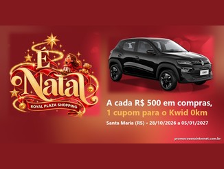 Arte da promoção É Natal no Royal Plaza Shopping, com o logotipo natalino dourado e vermelho, um Renault Kwid preto e o texto "A cada R$500 em compras, 1 cupom para o Kwid 0km", em Santa Maria (RS), de 28/10/2026 a 05/01/2027.