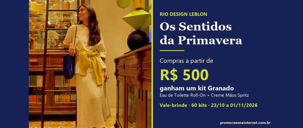 Arte da promoção Os Sentidos da Primavera, do Rio Design Leblon: à esquerda, mulher de camiseta branca, suéter amarelo amarrado na cintura e saia de crochê posa ao lado de armário de madeira na loja Granado; à direita, painel azul-marinho informa compras a partir de R$500 e brinde de um kit Granado Eau de Toilette Roll-On e Creme Mãos Spritz, de 23/10 a 01/11/2026.