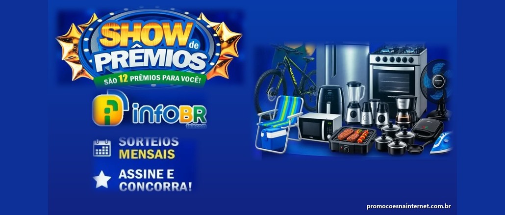 Arte da promoção Show de Prêmios da INFOBR Telecom com o selo "são 12 prêmios para você", o mascote da marca e prêmios como bicicleta, geladeira, fogão, ventilador, micro-ondas e fritadeira, além dos dizeres "sorteios mensais" e "assine e concorra".
