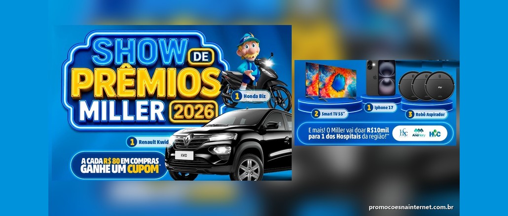 Show de Prêmios Miller 2026 Arte da promoção Show de Prêmios Miller 2026, com um Renault Kwid preto, uma Honda Biz, duas Smart TVs de 55 polegadas, um iPhone 17 e três robôs aspiradores, além da frase "A cada R$80 em compras ganhe um cupom".
