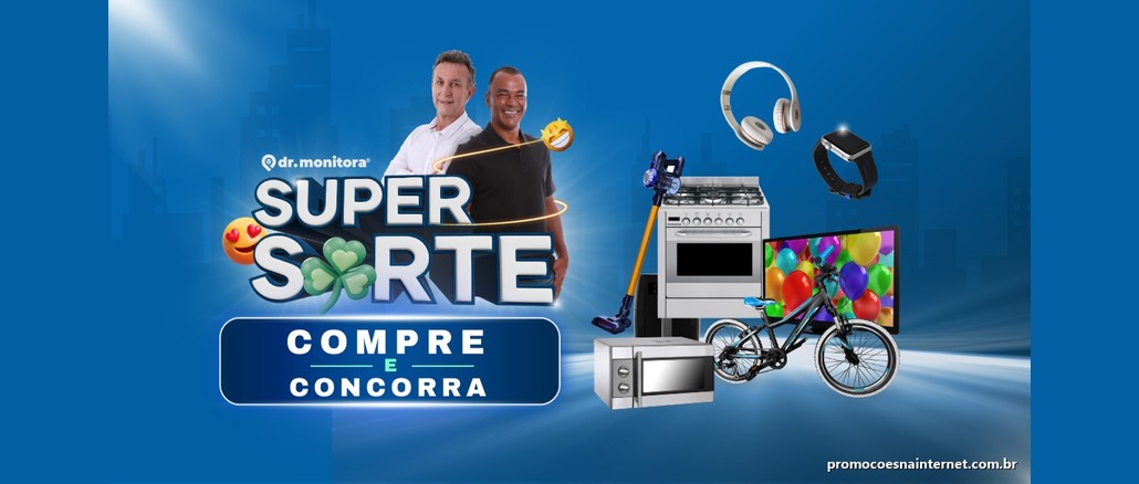 Promoção Super Sorte Dr. Monitora Arte da promoção Super Sorte Dr. Monitora com a chamada "Compre e concorra", dois homens sorrindo e prêmios como fogão, televisão, bicicleta, micro-ondas, aspirador, fone de ouvido e relógio inteligente sobre fundo azul.