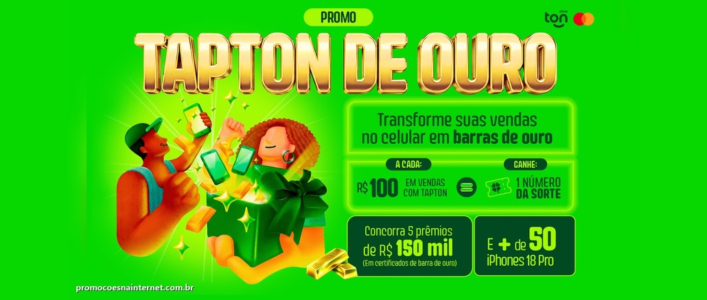Promoção TapTon de Ouro Arte da promoção TapTon de Ouro, do Ton com Mastercard, em fundo verde, com duas pessoas comemorando ao lado de uma caixa de presente com celulares e barras de ouro. O texto informa que a cada R$100 em vendas com TapTon o vendedor ganha 1 número da sorte e concorre a 5 prêmios de R$150 mil em certificados de barra de ouro e a mais de 50 iPhones 18 Pro.