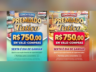 Duas artes lado a lado da promoção Comentário Premiado Tatico, uma em azul e verde e outra em vermelho e laranja, com o texto R$750,00 em vale-compras, "Sexta é dia de ganhar" e a pergunta "Qual é a sua seção favorita do supermercado?".