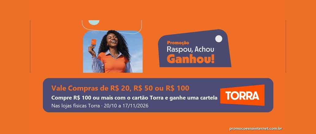 Promoção Raspou, Achou, Ganhou Torra Arte da Promoção Raspou, Achou, Ganhou do Cartão Torra, com mulher sorridente segurando o cartão sobre fundo laranja, painel azul com o nome da campanha e a logomarca Torra