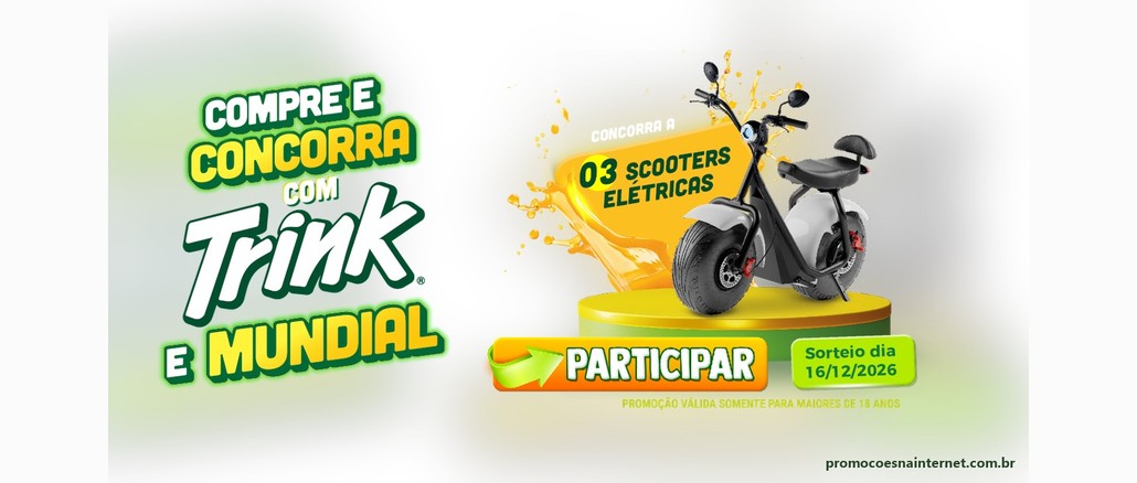 Promoção Trink Mundial Arte da promoção Compre e Concorra com Trink e Mundial: à esquerda, o título com a marca Trink em destaque; à direita, uma scooter elétrica sobre um pódio amarelo e verde, com respingos de suco, a frase "Concorra a 03 scooters elétricas", o botão "Participar" e a data do sorteio, 16/12/2026.