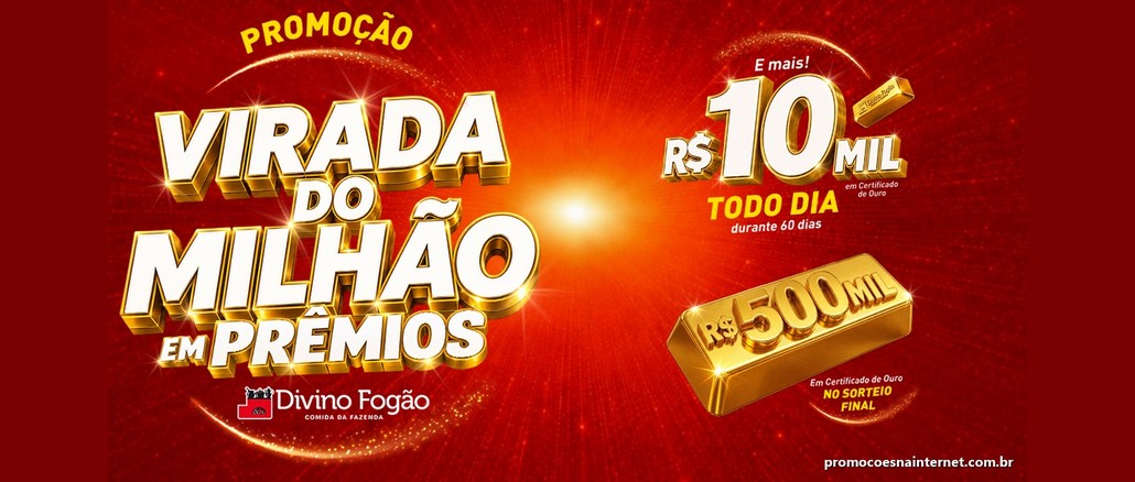 Virada do Milhão em Prêmios Arte da Promoção Virada do Milhão em Prêmios do Divino Fogão, com letras brancas e douradas sobre fundo vermelho, o selo R$10 mil todo dia durante 60 dias em certificado de ouro e uma barra de ouro com R$500 mil no sorteio final.