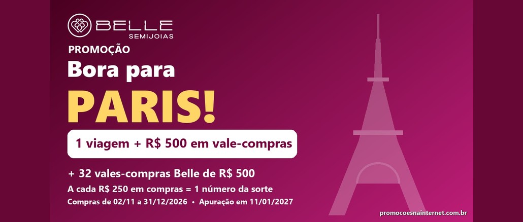 Promoção Bora para Paris Belle Semijoias Arte da promoção Bora para Paris!, da Belle Semijoias, com a Torre Eiffel ao fundo e a chance de ganhar uma viagem com R$500,00 em vale-compras e mais 32 vales-compras de R$500,00.