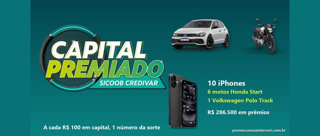 Capital Premiado Sicoob Credivar Arte da promoção Capital Premiado Sicoob Credivar com o logotipo da campanha, um Volkswagen Polo Track, uma moto Honda e um iPhone, ao lado do texto 10 iPhones, 6 motos Honda Start, 1 Volkswagen Polo Track e R$286.500,00 em prêmios.