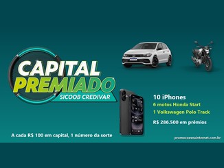 Arte da promoção Capital Premiado Sicoob Credivar com o logotipo da campanha, um Volkswagen Polo Track, uma moto Honda e um iPhone, ao lado do texto 10 iPhones, 6 motos Honda Start, 1 Volkswagen Polo Track e R$286.500,00 em prêmios.