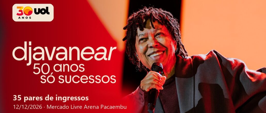 Djavanear 50 Anos Só Sucesso Djavan sorri e canta ao microfone em um palco iluminado em tons de vermelho e laranja, ao lado do logo Djavanear 50 anos só sucessos, do selo UOL 30 anos e do texto 35 pares de ingressos, 12/12/2026, Mercado Livre Arena Pacaembu.