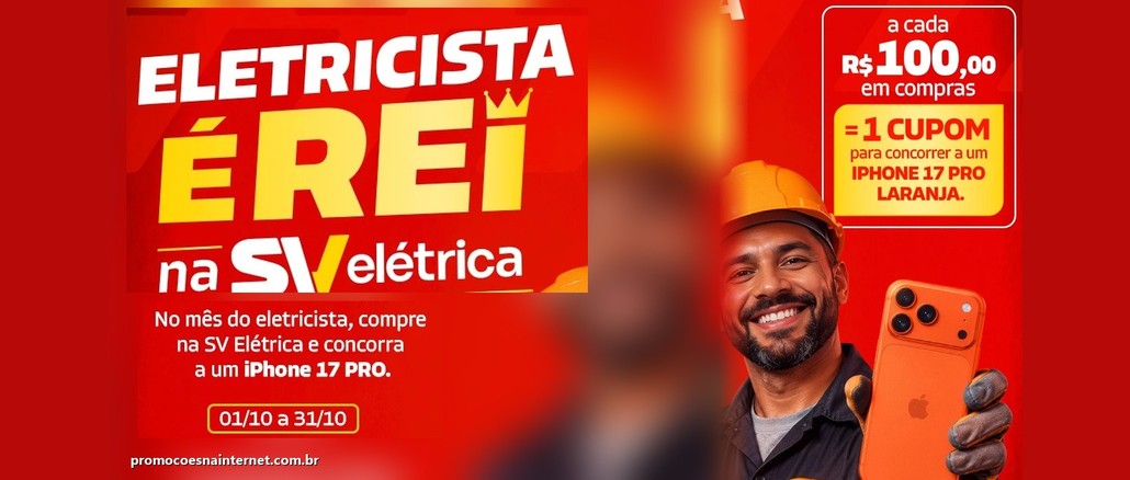 Arte da promoção Eletricista é Rei na SV Elétrica com eletricista sorrindo segurando um iPhone 17 Pro laranja e a regra de 1 cupom a cada R$100 em compras